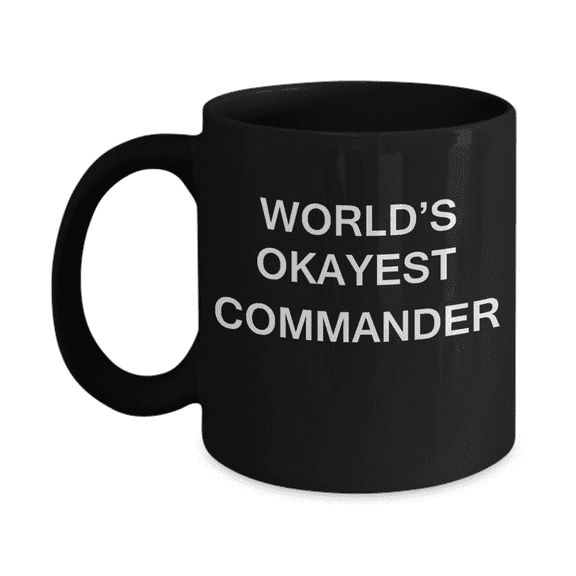 World's Okayest Commander - Porcelain Black Funny Coffee Mug & Coffee Cup Gifts 11 OZ - Funny Inspirational and sarcasm, Gifts Ideas