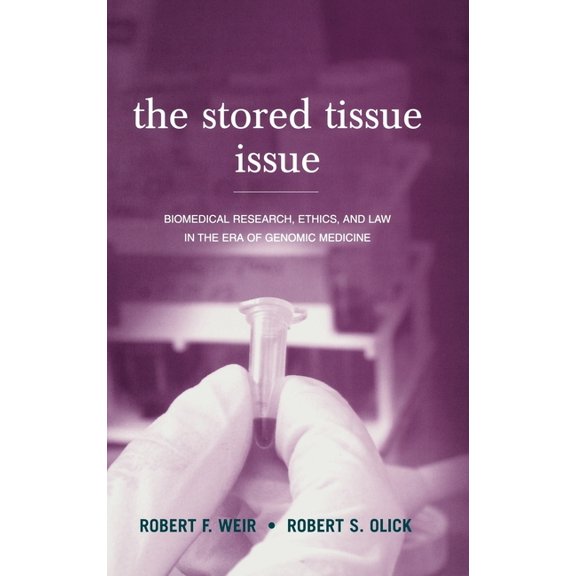 The Stored Tissue Issue: Biomedical Research, Ethics, and Law in the Era of Genomic Medicine, (Hardcover)