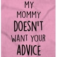 thumbnail image 2 of Funny Mommy Doesn't Want Your Advice Toddler Boy Girl T Shirt Infant Toddler Brisco Brands 12M, 2 of 6