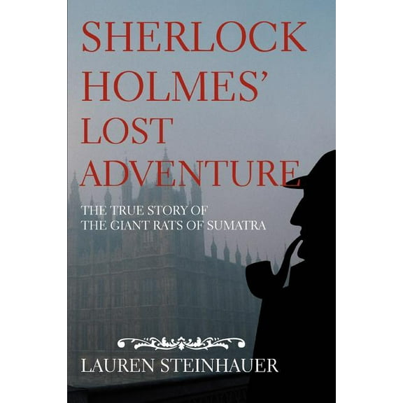 Sherlock Holmes' Lost Adventure: The True Story of the Giant Rats of Sumatra (Paperback)