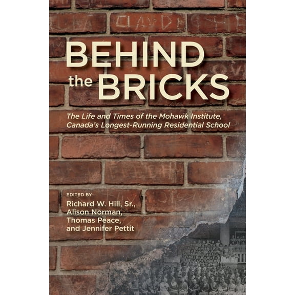 Behind the Bricks: The Life and Times of the Mohawk Institute, Canada's Longest-Running Residential School, (Paperback)