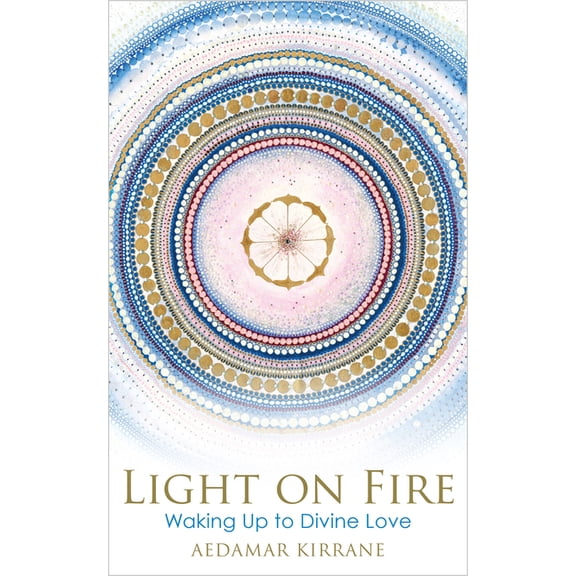 Light on Fire: Waking Up to Divine Love, (Paperback)