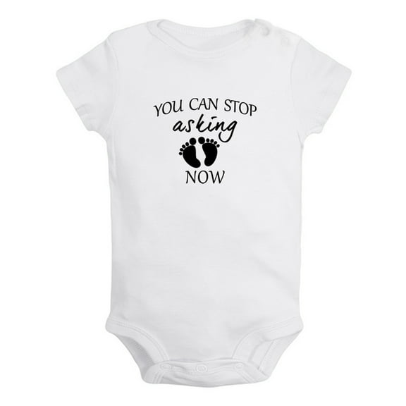 Baby Unisex You Can Stop Asking Now Funny Rompers Newborn Bodysuits Infant Jumpsuits Clothes Graphic One-Piece Outfits