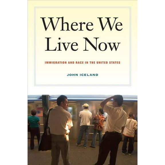 Where We Live Now : Immigration and Race in the United States (Edition 1) (Paperback)