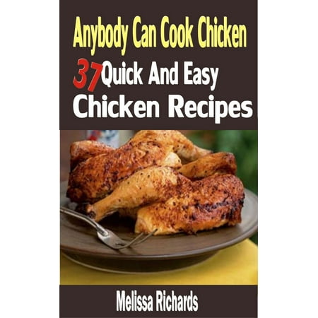 Anybody Can Cook Chicken - eBook (The Best Way To Cook Chicken)