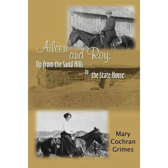 Aileen and Roy: Up from the Sand Hills to the State House (Paperback) by Mary Cochran Grimes