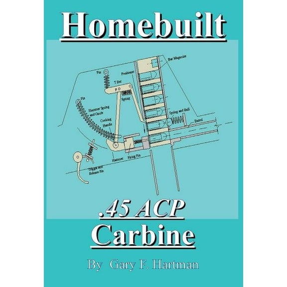 Homebuilt .45 Acp Carbine (Paperback)
