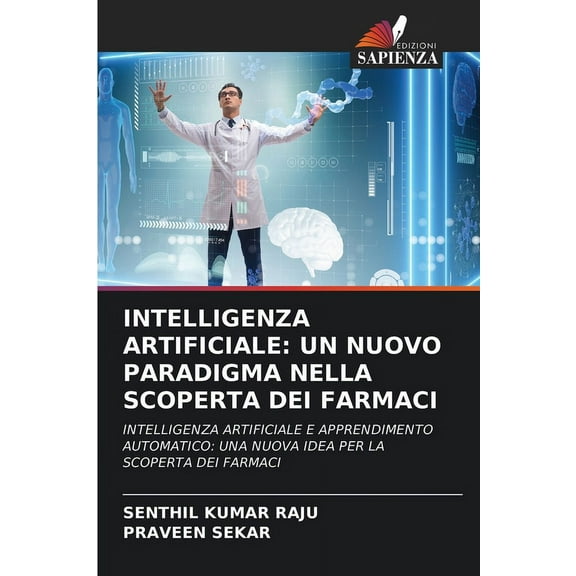Intelligenza Artificiale: Un Nuovo Paradigma Nella Scoperta Dei Farmaci, (Paperback)