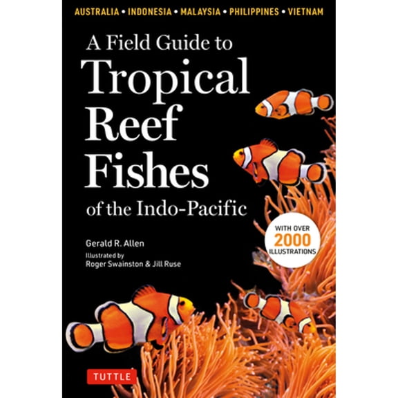 Pre-Owned A Field Guide to Tropical Reef Fishes of the Indo-Pacific: Covers 1,670 Species in Australia, (Paperback) by Gerald R Allen