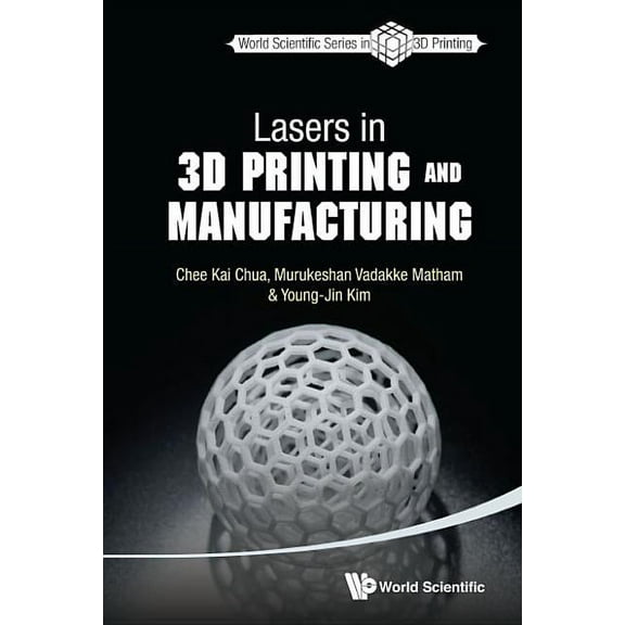World Scientific 3D Printing Lasers in 3D Printing and Manufacturing, Book 2, (Hardcover)