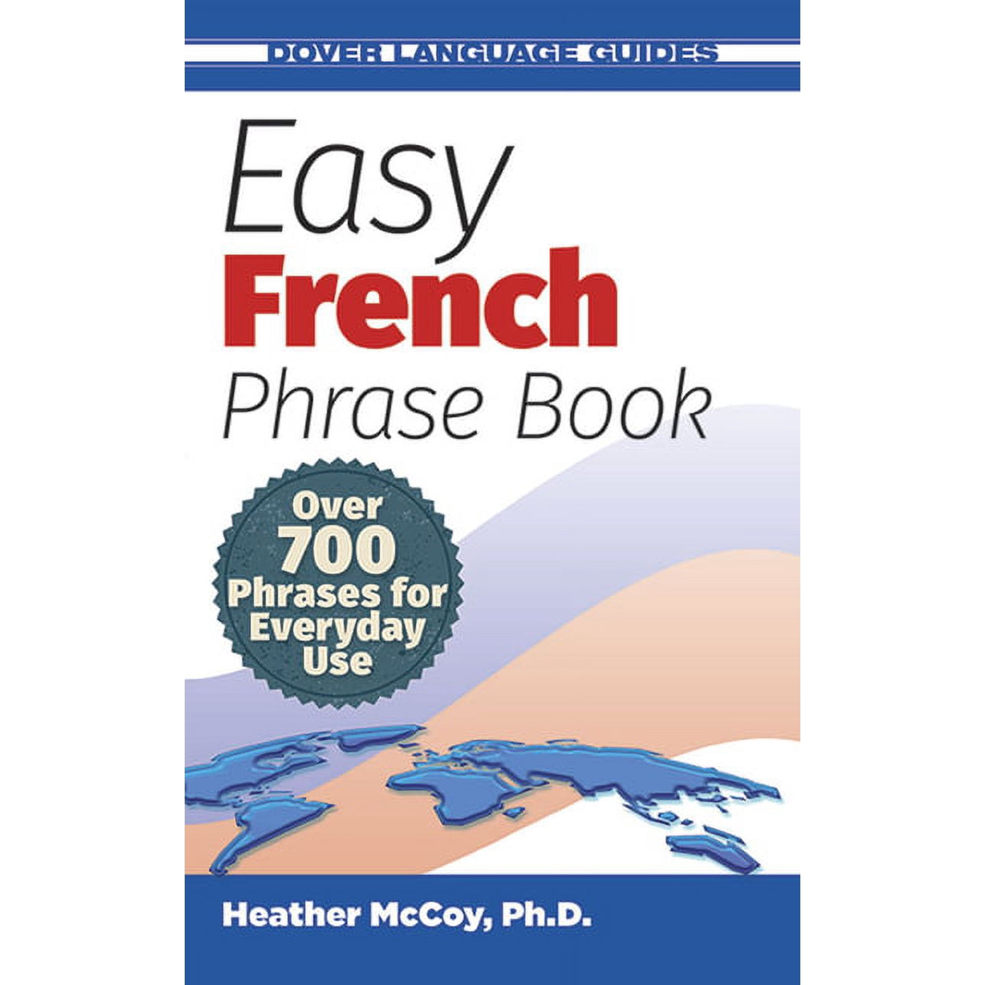Dover Language Guides French: Easy French Phrase Book NEW EDITION : Over 700 Phrases for Everyday Use (Paperback)