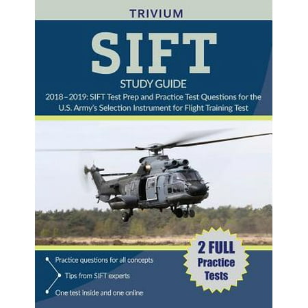 Sift Study Guide 2018-2019 : Sift Test Prep and Practice Test Questions for the U.S. Army's Selection Instrument for Flight Training (Training Facilitation Best Practices)