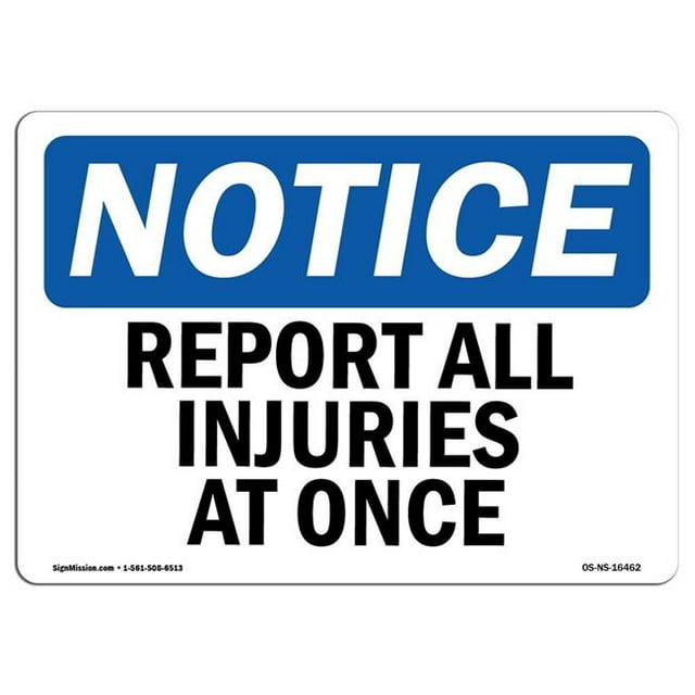 SignMission OS-NS-A-1218-L-16462 12 x 18 in. OSHA Notice Sign - Notice Report All Injuries At Once