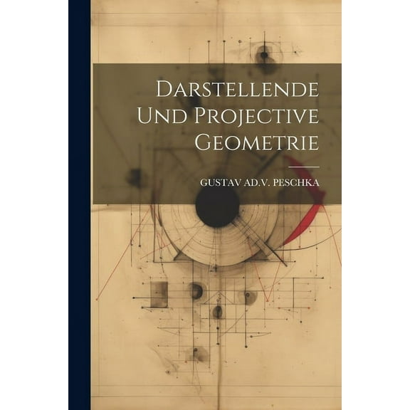 Darstellende Und Projective Geometrie (Paperback)