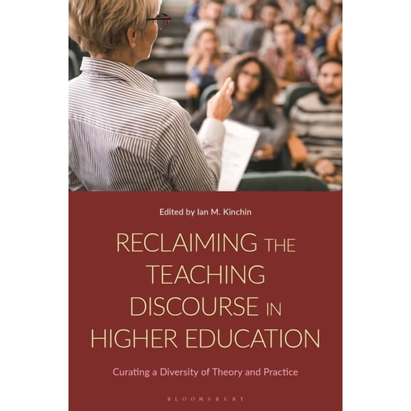 Reclaiming the Teaching Discourse in Higher Education: Curating a Diversity of Theory and Practice, (Hardcover)