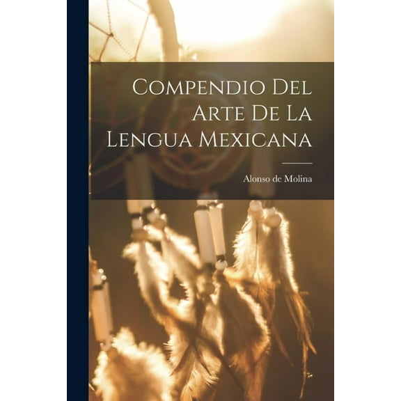 Compendio del arte de la lengua mexicana (Paperback)