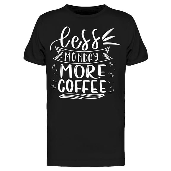 Less Monday More Coffee Quote Tee Men's -Image by Shutterstock