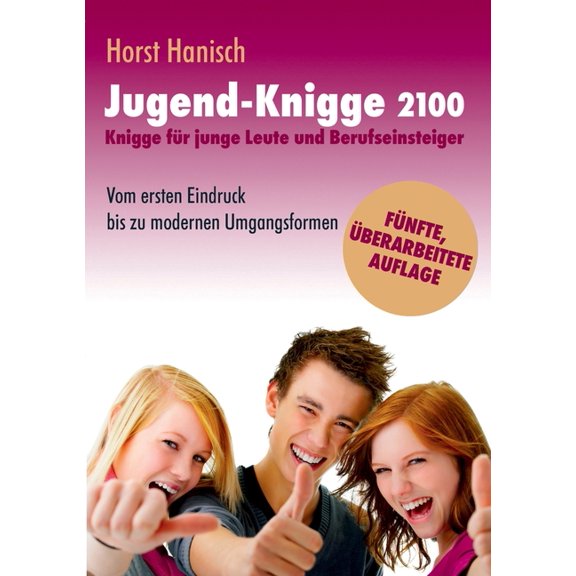 Jugend-Knigge 2100: Knigge fÃ¼r junge Leute und Berufseinsteiger - Vom ersten Eindruck bis zu modernen Umgangsformen, (Paperback)