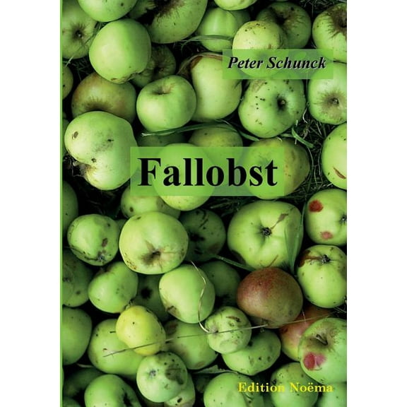 Edition Noema: Fallobst. Erkenntnisse und Erinnerungen (Paperback)