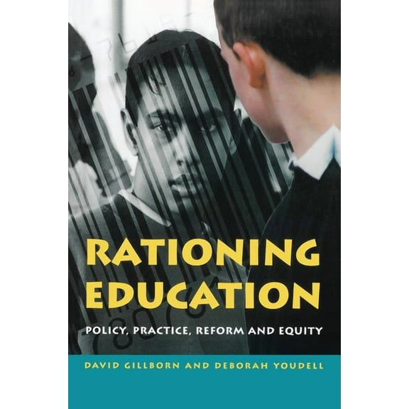 Rationing Education: Policy, Practice, Reform and Equity, (Paperback)
