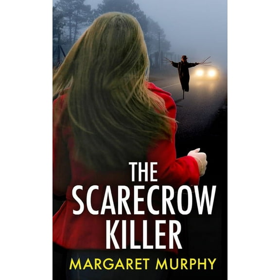 Detective Cassie Rowan: THE SCARECROW KILLER an unputdownable crime thriller full of twists (Paperback)