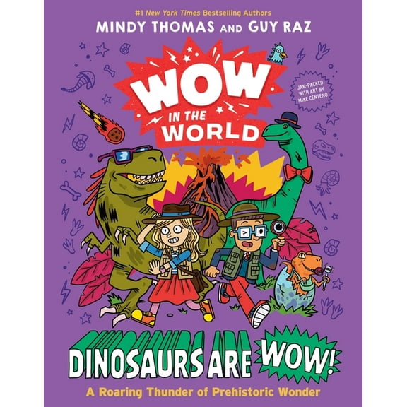 Wow in the World Wow in the World: Dinosaurs Are Wow!: A Roaring Thunder of Prehistoric Wonder, (Hardcover)