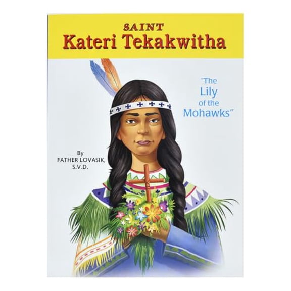 Pre-Owned Saint Kateri Tekakwitha: The Lily of the Mohawks (Paperback) 0899422985 9780899422985