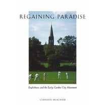 Regaining Paradise: Englishness and the Early Garden City Movement, (Paperback)
