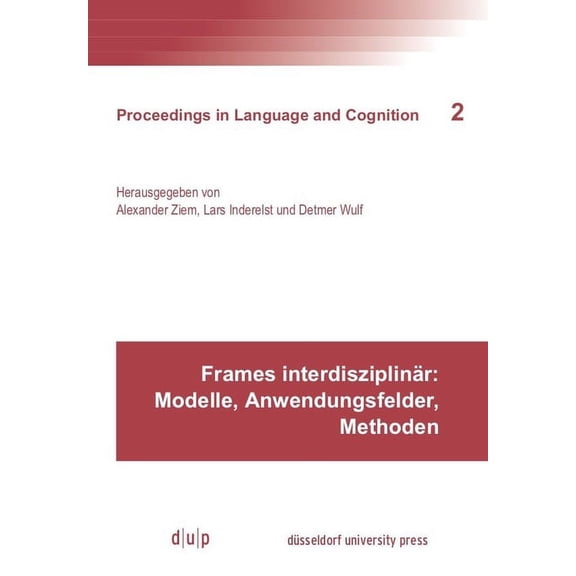 Proceedings in Language and Cognition Frames InterdisziplinÃ¤r: Modelle, Anwendungsfelder, Methoden, Book 2, (Paperback)