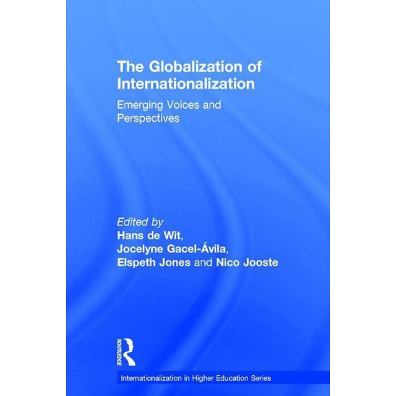 Internationalization in Higher Education The Globalization of Internationalization: Emerging Voices and Perspectives, (Hardcover)