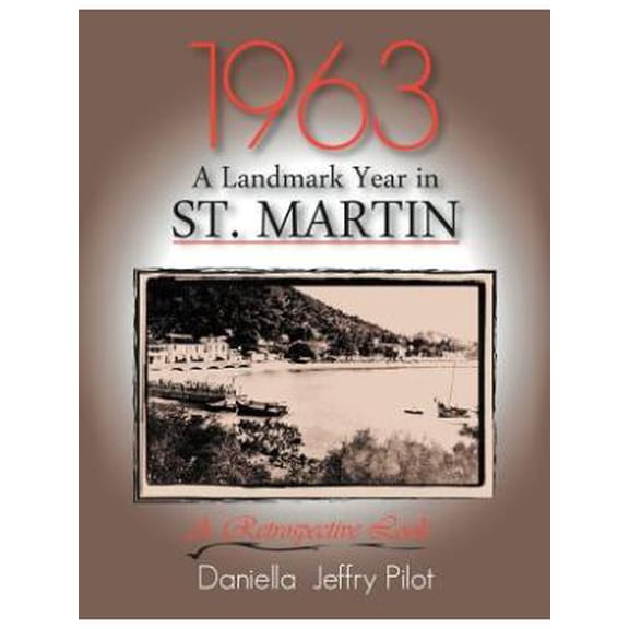 1963-A Landmark Year in St. Martin : A Retrospective Look
