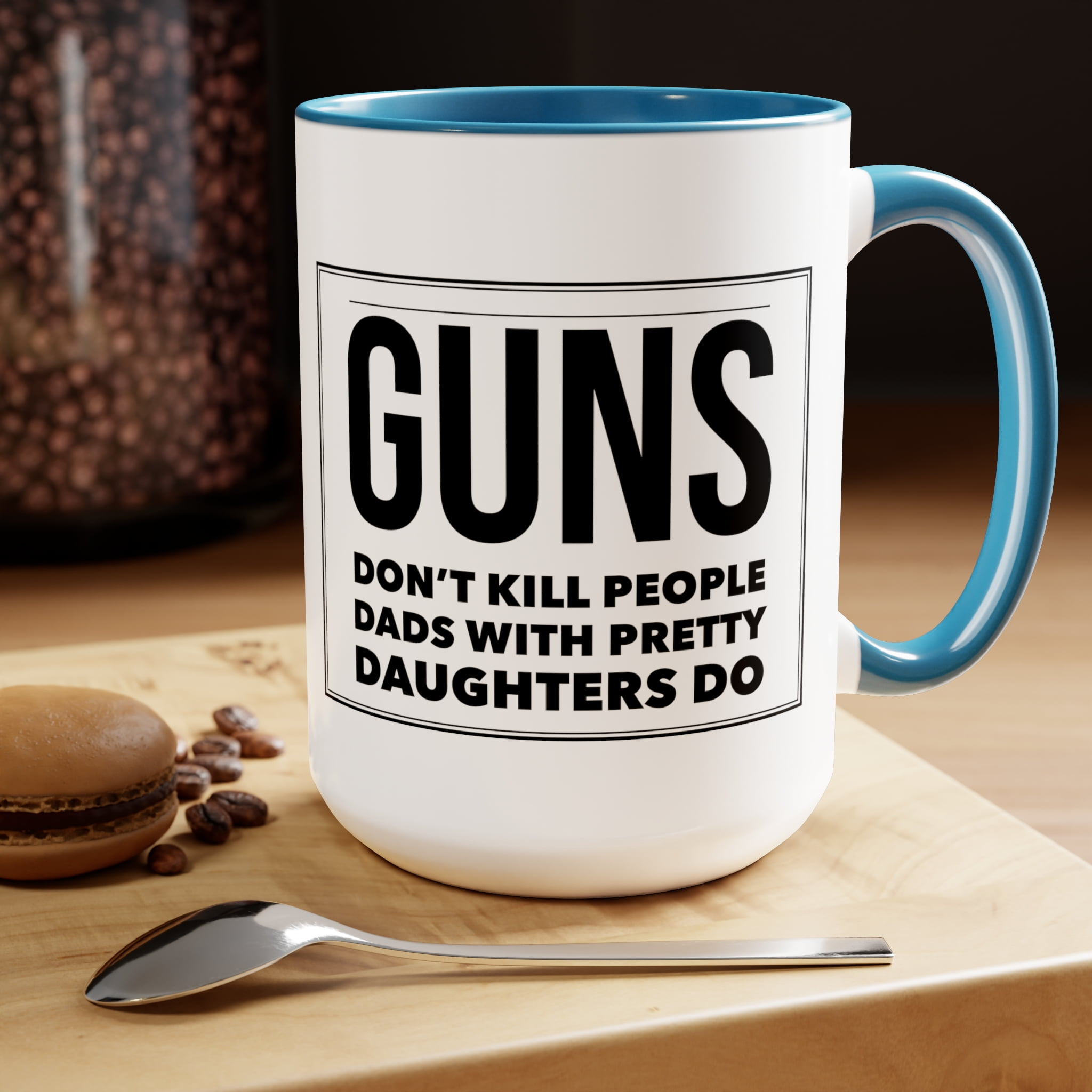 Guns Don't Kill People Mug, Gun Lovers Mug, Fathers Day Gift for Dad, Gun Control Mug, 15oz