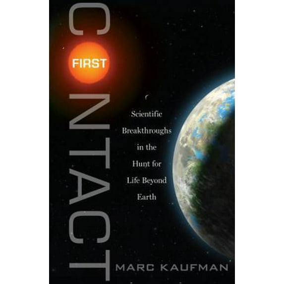 Pre-Owned First Contact: Scientific Breakthroughs in the Hunt for Life Beyond Earth (Hardcover) 1439109001 9781439109007