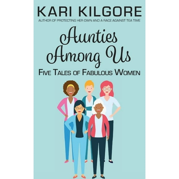 Aunties Among Us: Five Tales of Fabulous Women, (Paperback)