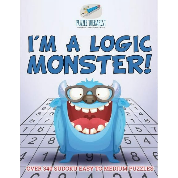 I'm a Logic Monster! Over 340 Sudoku Easy to Medium Puzzles (Paperback)