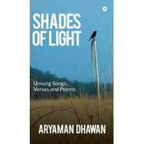 Shades of Light: Unsung Songs, Verses and Poems (Hardcover)