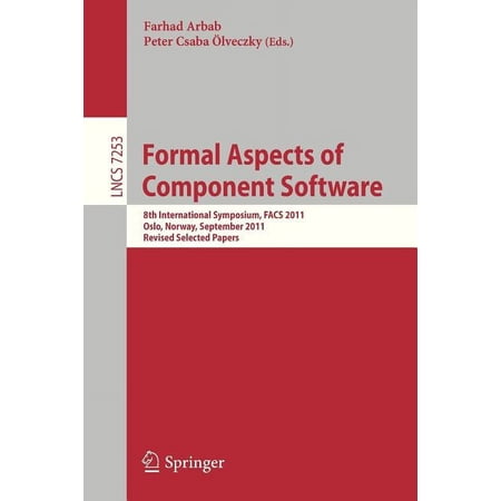 Formal Aspects of Component Software: 8th International Symposium Facs 2011 Oslo Norway September 14-16 2011 Revis (Paperback)