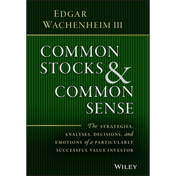 Pre-Owned Common Stocks and Common Sense: The Strategies, Analyses, Decisions, and Emotions of a Particularly Successful Value Investor (Hardcover) 1119259606 9781119259602