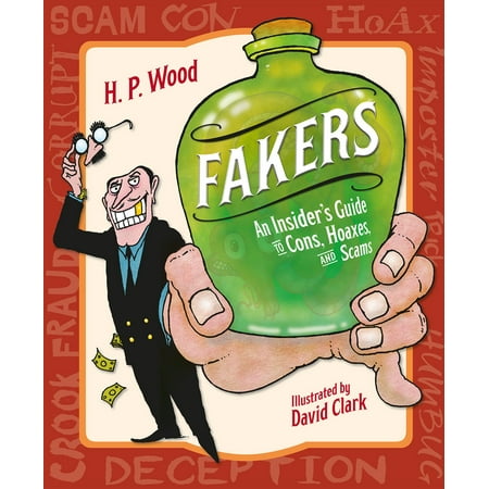 Fakers : An Insider's Guide to Cons, Hoaxes, and