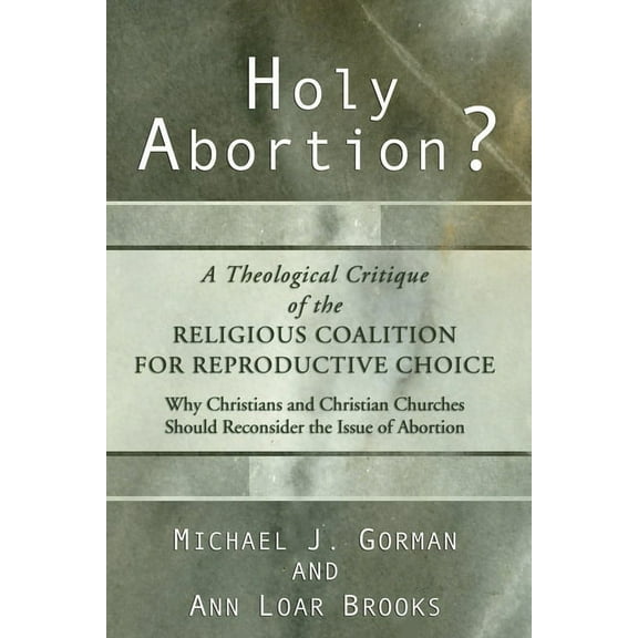 Holy Abortion? A Theological Critique of the Religious Coalition for Reproductive Choice (Hardcover)