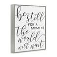 thumbnail image 3 of Stupell Industries Be Still The World Will Wait Typography Graphic Art Gray Framed Art Print Wall Art, 24x30, by Daphne Polselli, 3 of 5
