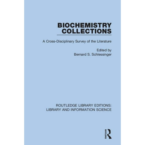 Routledge Library Editions: Library and Biochemistry Collections: A Cross-Disciplinary Survey of the Literature, (Paperback)