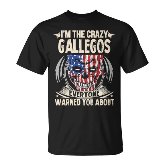 Gallegos Name Im The Crazy Gallegos TShirt