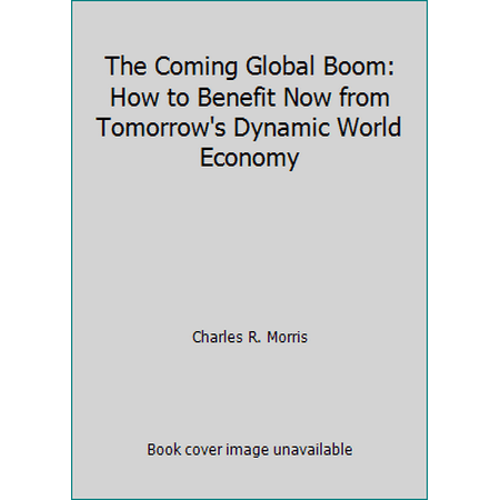 The Coming Global Boom: How to Benefit Now from Tomorrow's Dynamic World Economy [Hardcover - Used]