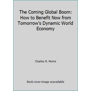 The Coming Global Boom: How to Benefit Now from Tomorrow's Dynamic World Economy [Hardcover - Used]