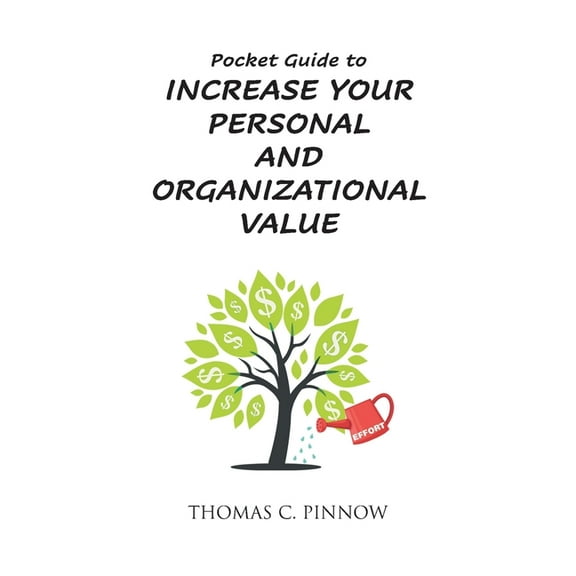 Pocket Guide to Increase Your Personal and Organizational Value, (Paperback)