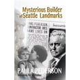 thumbnail image 1 of Pre-Owned Mysterious Builder of Seattle Landmarks: Searching for My Father (Paperback) 1943478007 9781943478002, 1 of 1