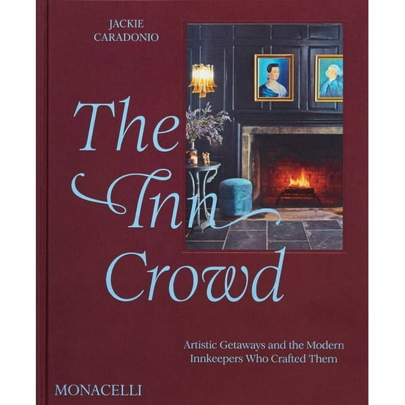 The Inn Crowd: Artistic Getaways and the Modern Innkeepers Who Crafted Them, (Hardcover)