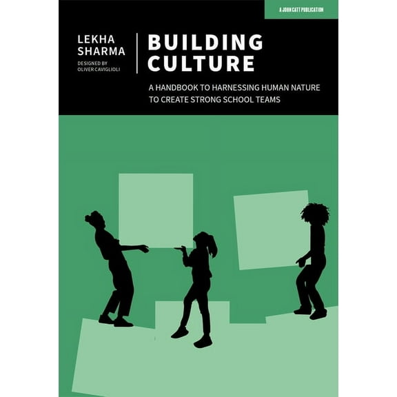 Building Culture: A Handbook to Harnessing Human Nature to Create Strong School Teams, (Paperback)