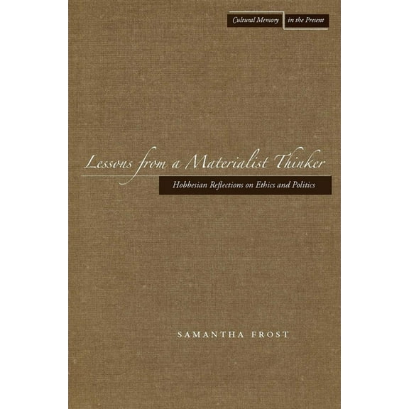 Cultural Memory in the Present Lessons from a Materialist Thinker: Hobbesian Reflections on Ethics and Politics, (Hardcover)
